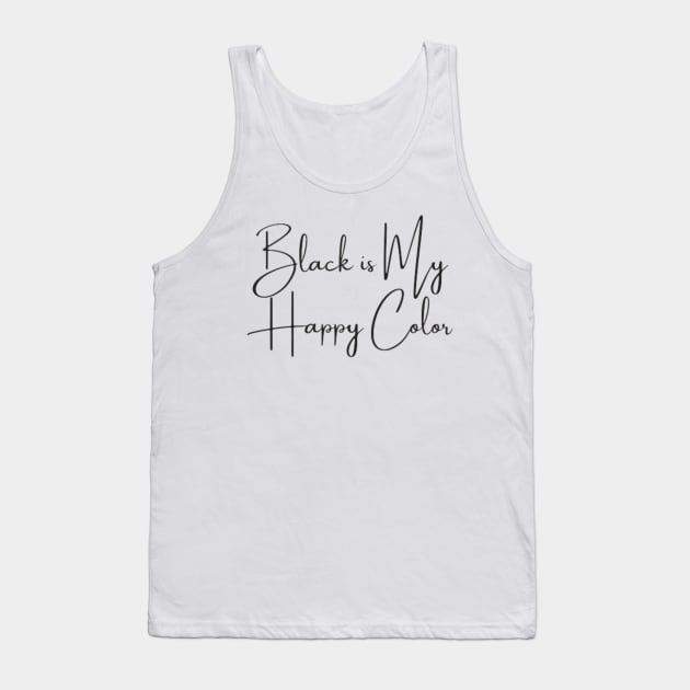 Black is My Happy Color Tank Top by DREAMBIGSHIRTS